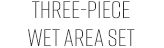 Three-piece wet area set
